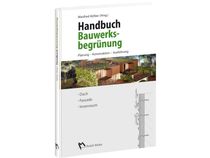 Handbuch Bauwerksbegrünung - Planung, Konstruktion, Ausführung
