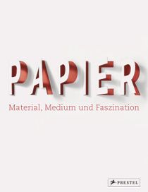 Papier - Material, Medium und Faszination